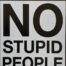 Retro metalen bord limited edition - No stupid people beyond this point