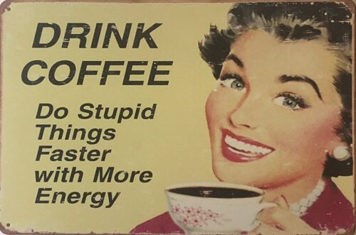 Retro metalen bord vlak - Drink Coffee do stupid things faster